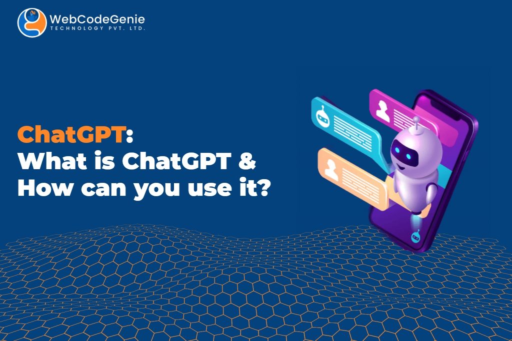 ChatGPT: What is ChatGPT and How can you use it?